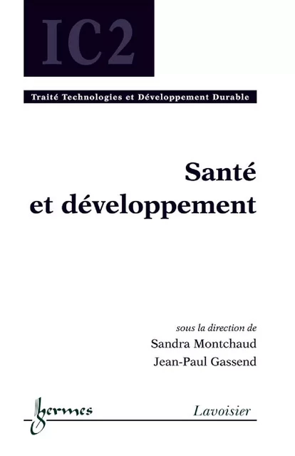 Santé et développement (Traité Technologies et Développement Durable, IC2) - Sandra Montchaud, Jean-Paul Gassend - Hermes Science Publications