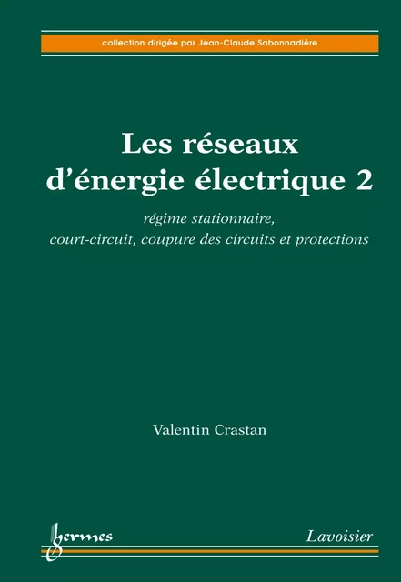 Régime stationnaire court-circuit coupure des circuits et protections : les réseaux d'énergie électrique 2 - Valentin Crastan - Hermes Science Publications