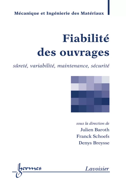 Fiabilité des ouvrages (traité MIM) - Julien Baroth, Franck Schoefs, Denys Breysse - Hermes Science Publications