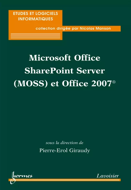 Microsoft Office SharePoint Server (MOSS) et Office 2007 - Pierre-Erol Giraudy - Hermes Science Publications