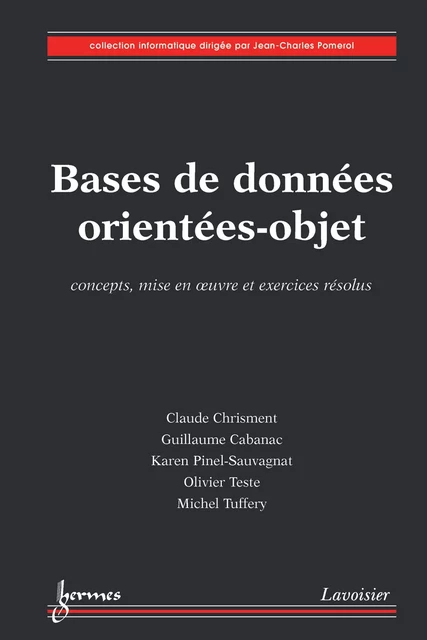 Bases de données orientées-objet - Claude Chrisment, Guillaume Cabanac, Karen Pinel-Sauvagnat, Olivier Teste, Michel Tuffery - Hermes Science Publications