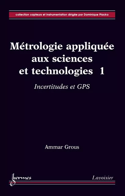 Métrologie appliquée aux sciences et technologies 1: Incertitudes et GPS - Ammar Grous - Hermes Science Publications