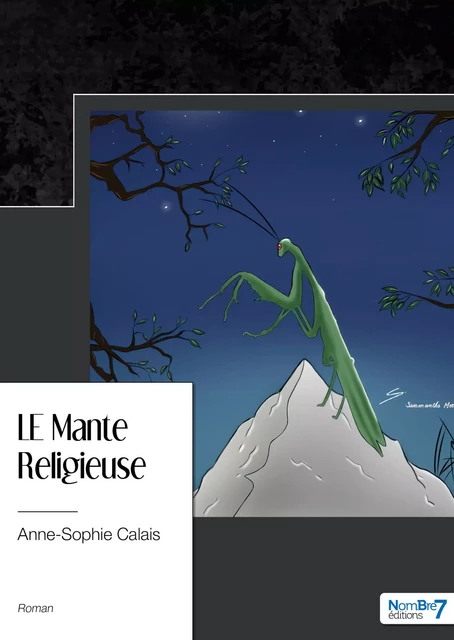 LE Mante religieuse - Anne-Sophie Calais - Nombre7 Editions