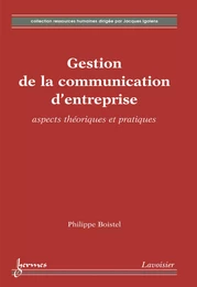 Gestion de la communication d'entreprise: aspects théoriques et pratiques