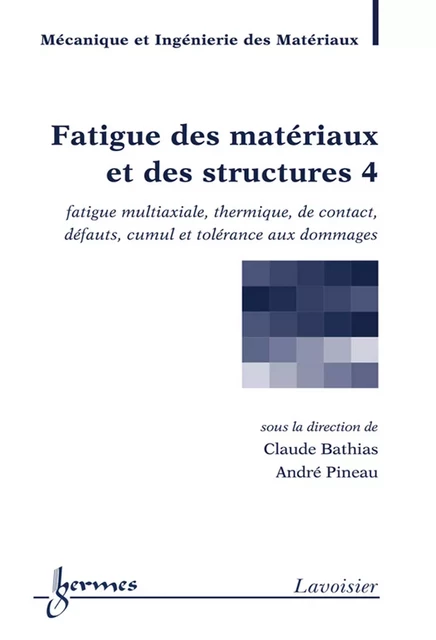 Fatigue des matériaux et des structures 4 (traité MIM) - Claude Bathias, André Pineau - Hermes Science Publications