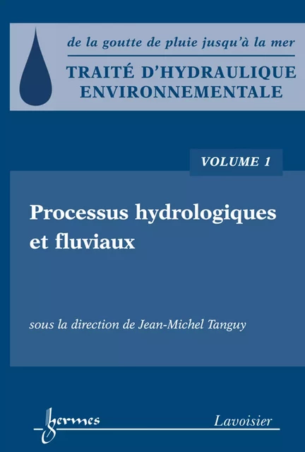 Traité d'hydraulique environnementale, volume 1 - Jean-Michel Tanguy - Hermes Science Publications