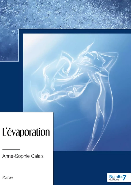 L'évaporation - Anne-Sophie Calais - Nombre7 Editions