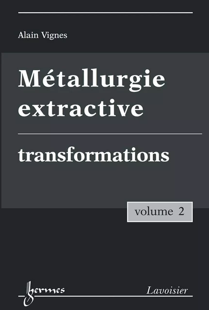 Métallurgie extractive, volume 2 - Alain Vignes - Hermes Science Publications