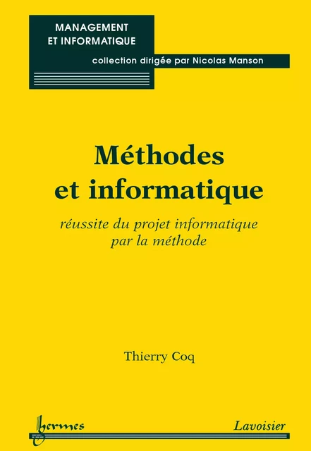 Méthodes et informatique : réussite du projet informatique par la méthode (Coll. Management & informatique) - Thierry Coq - Hermes Science Publications