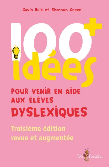 100+ idées pour venir en aide aux élèves dyslexiques - Gavin Reid, Shannon Green - Tom Pousse