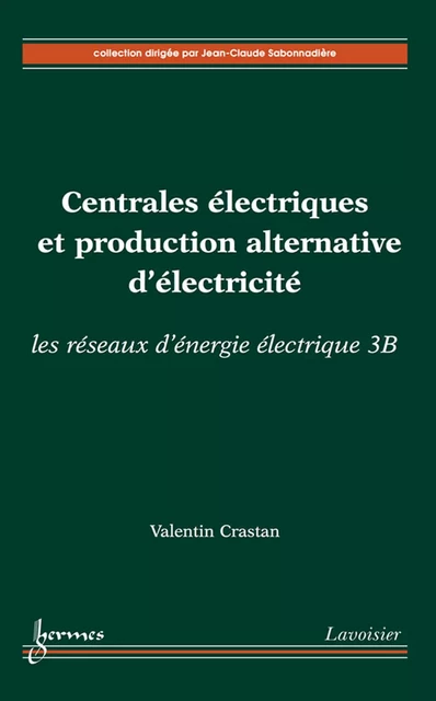 Centrales électriques et production alternative d'électricité : les réseaux d'énergie électrique 3B - Valentin Crastan - Hermes Science Publications