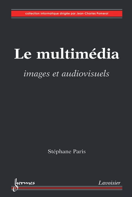 Le multimédia : images et audiovisuels - Stéphane Paris - Hermes Science Publications