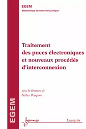 Traitement des puces électroniques et nouveaux procédés d’interconnexion