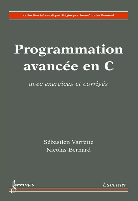 Programmation avancée en C avec exercices corrigés - Sébastien Varrette, Nicolas Bernard - Hermes Science Publications