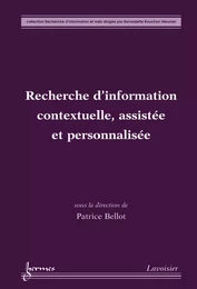 Recherche d’information contextuelle, assistée et personnalisée