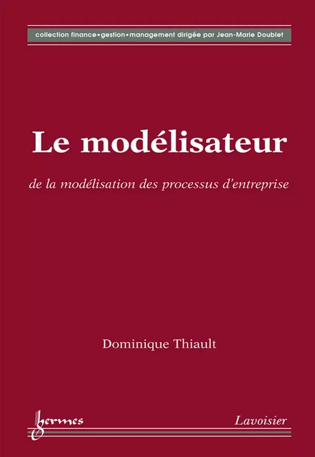 Le modélisateur : de la modélisation des processus d'entreprise - Dominique Thiault - Hermes Science Publications