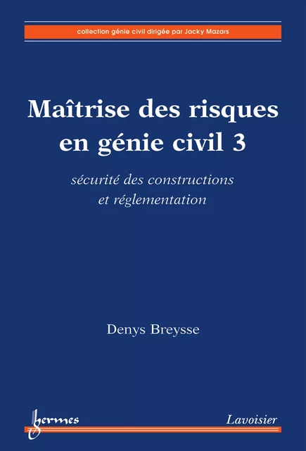 Maîtrise des risques en génie civil 3 - Denys Breysse - Hermes Science Publications