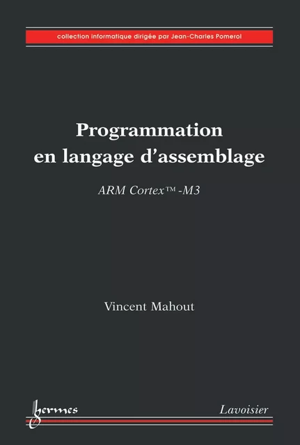 Programmation en langage d'assemblage : ARM Cortex TM-M3 - Vincent Mahout - Hermes Science Publications