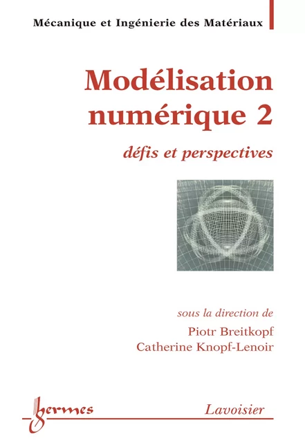 Modélisation numérique 2 : défis et perspectives (Traité MIM série méthodes numériques) - Piotr Breitkopf, Catherine Knopf-Lenoir - Hermes Science Publications