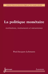 La politique monétaire : institutions, instruments et mécanismes