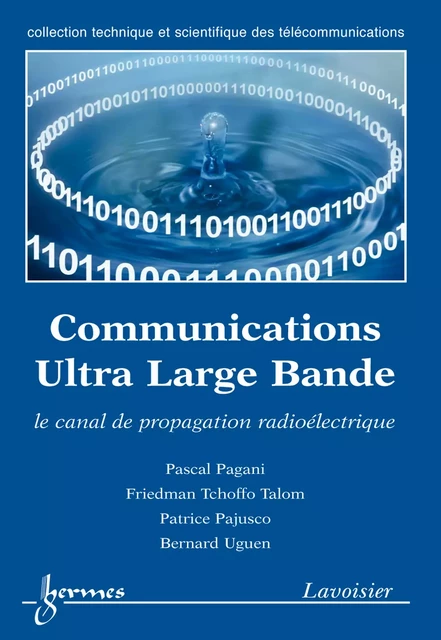 Communications Ultra Large Bande : le canal de propagation radioélectrique - Pascal Pagani, Friedman Tchoffo Talom, Patrice Pajusco, Bernard Uguen - Hermes Science Publications