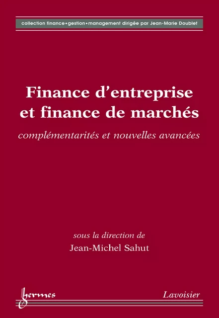 Finance d'entreprise et finance de marchés: complémentarités et nouvelles avancées - Jean-Michel Sahut - Hermes Science Publications