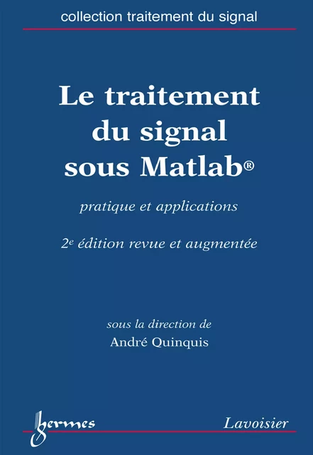 Le traitement du signal sous Matlab : pratique et applications - André Quinquis - Hermes Science Publications