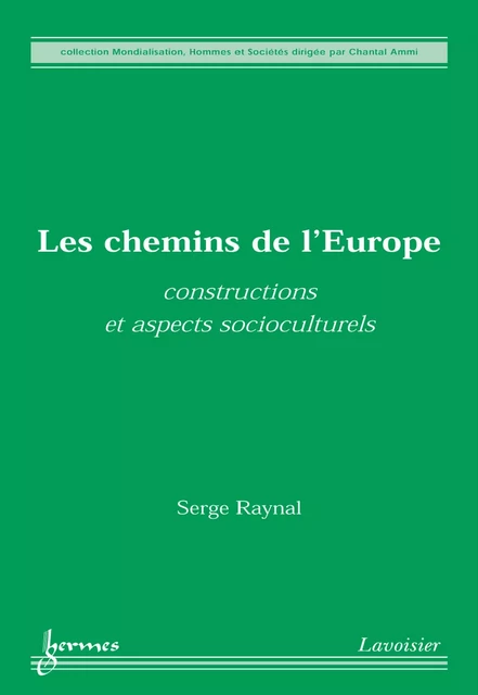 Les chemins de l'Europe : constructions et aspects socioculturels - Serge Raynal - Hermes Science Publications