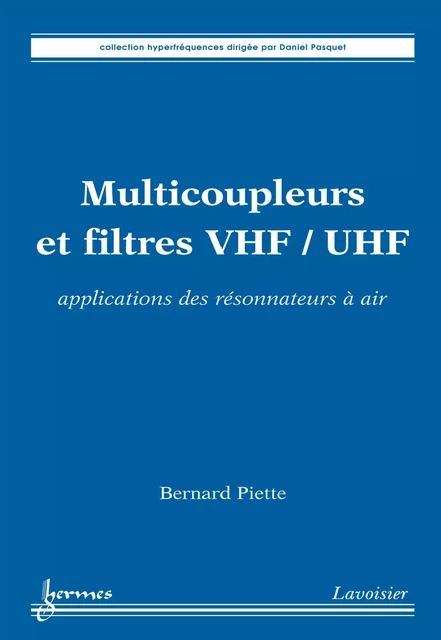 Multicoupleurs et filtres VHF/UHF : applications des résonnateurs à air - Bernard Piette - Hermes Science Publications