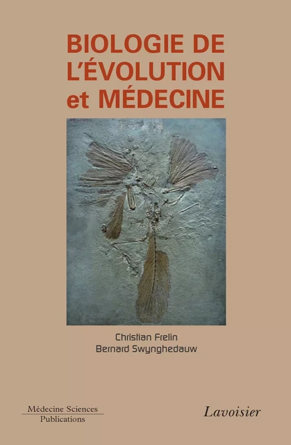 Biologie de l'évolution et médecine - Christian Frelin, Bernard Swynghedauw - Médecine Sciences Publications