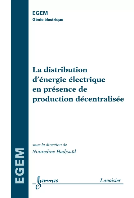 La distribution d'énergie électrique en présence de production décentralisée (traité EGEM) - Nouredine Hadjsaid - Hermes Science Publications