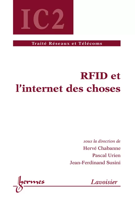 RFID et l'internet des choses (traité IC2) - Hervé Chabanne, Pascal Urien, Jean-Ferdinand Susini - Hermes Science Publications