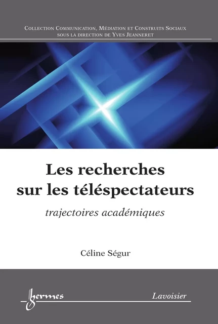 Les recherches sur les téléspectateurs - Céline Ségur - Hermes Science Publications