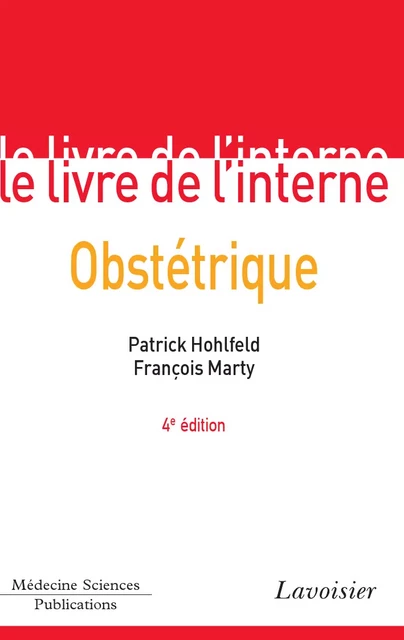 Le livre de l'interne: Obstétrique - Patrick Hohlfeld, François Marty - Médecine Sciences Publications