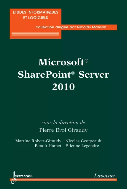 Microsoft® SharePoint® Server 2010 - Pierre-Erol Giraudy, Martine Robert-Giraudy, Nicolas Georgeault, Benoit Hamet, Etienne Legendre - Hermes Science Publications