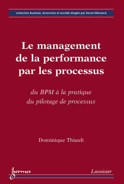 Le management de la performance par les processus - Dominique Thiault - Hermes Science Publications