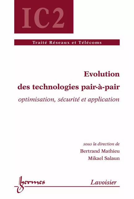 Évolution des technologies pair à pair (traité IC2) - Bertrand Mathieu, Mikaël Salaun - Hermes Science Publications