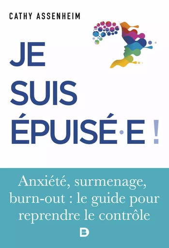 Je suis épuisé ! : Stress, surmenage, burn-out - Cathy Assenheim - De Boeck Supérieur