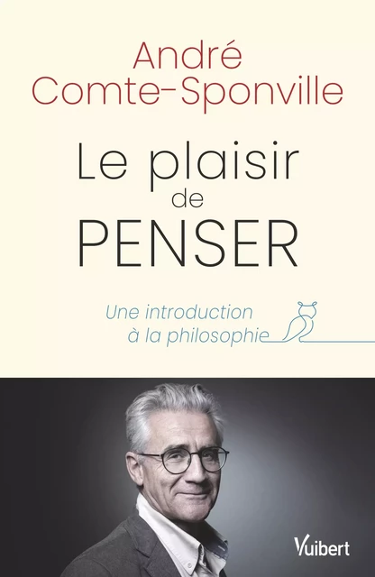 Le plaisir de penser : Une introduction à la philosophie - André Comte-Sponville - Vuibert