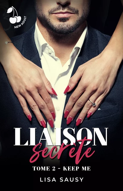 Liaison Secrète : Keep Me - Lisa Sausy - Cherry Publishing