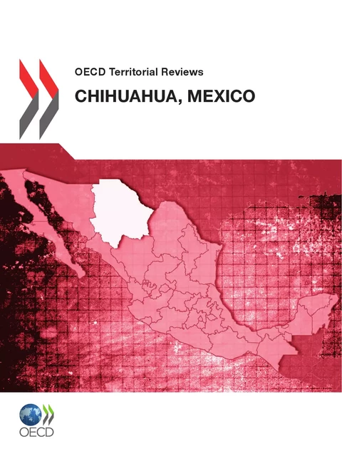 OECD Territorial Reviews: Chihuahua, Mexico 2012 -  Collective - OECD