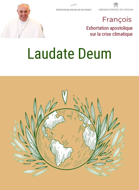 Laudate Deum - Pape FRANCOIS - Les Editions Blanche de Peuterey