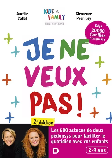 Je ne veux pas ! : Encore plus d’astuces pour faciliter le quotidien avec vos enfants - Clémence Prompsy, Aurélie Callet - De Boeck Supérieur