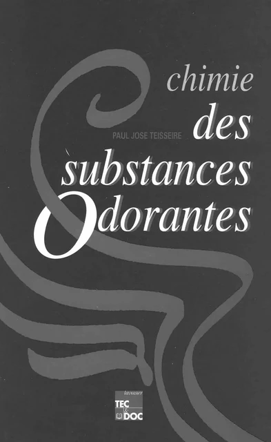 Chimie des substances odorantes (+ index) - P.-J. Teisseire - Tec & Doc