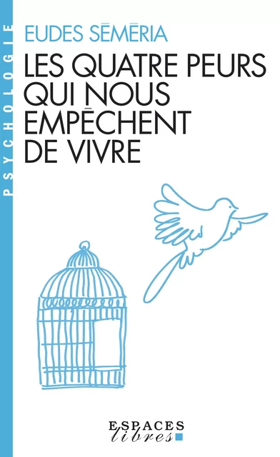 Les Quatre peurs qui nous empêchent de vivre - Eudes Séméria - Albin Michel