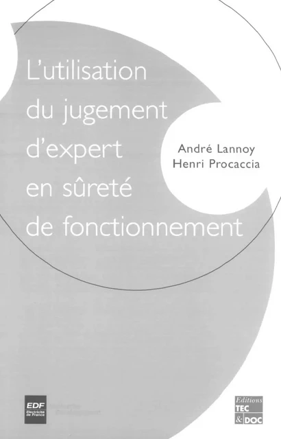 L'utilisation du jugement d'expert en sûreté de fonctionnement - André Lannoy, Henri Procaccia - Tec & Doc