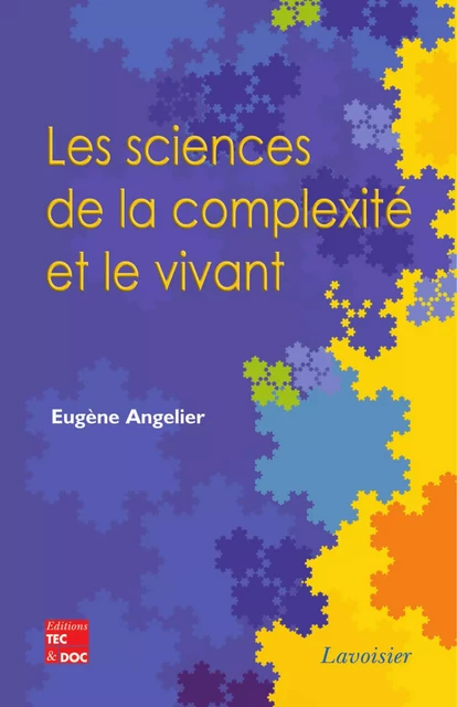 Les sciences de la complexité et le vivant - Eugène Angelier - Tec & Doc