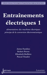 Entraînements électriques 1: alimentations des machines électriques, principe de la conversion électromécanique (Coll. Sciences Technologies Énergie Électrique)