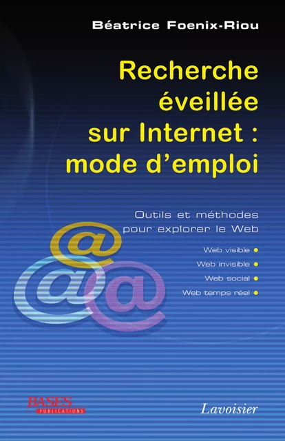 Recherche éveillée sur Internet : mode d'emploi. Outils et méthodes pour explorer le Web - Béatrice Foenix-Riou - Tec & Doc