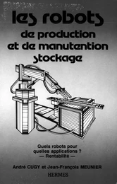 Les robots de production et de manutention stockage. Quels robots pour quelles applications ? Rentabilité